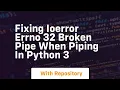 Fixing IOError Errno 32 Broken pipe when piping in Python 3