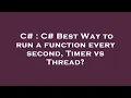 C C Best Way to run a function every second Timer vs Thread