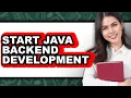 How To Start Java Backend Development - Step By Step