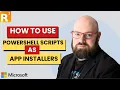 How to use PowerShell Scripts as App Installers