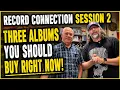Three Albums You Should Buy Right Now - Record Connection Session 2
