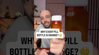 Why is every pill bottle orange