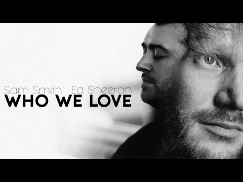 Download MP3 Who We Love - Sam Smith & Ed Sheeran [Lyrics]