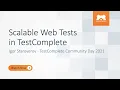 Scalable Web Tests in TestComplete - Igor Staroverov