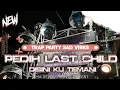 Lagu DJ TRAP PARTY PEDIH LAST CHILD SAD VIBES BASS PANJANG HOREG ‼️