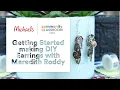 Online Class Getting Started making DIY Earrings with Meredith Roddy Michaels