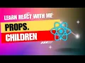 5 React JS props children