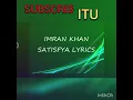 Lagu Lirik lagu SATISFYA-IMRAN KHAN
