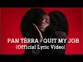 Pan Terra - Quit My Job