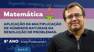 Aplicação da Multiplicação de Números Naturais na resolução de problemas- Matemática - 6º ano - E.F.