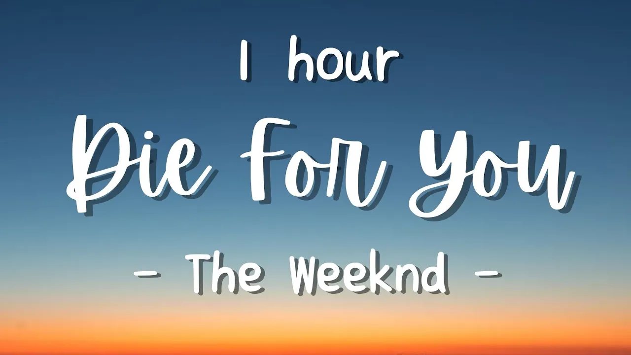 [1 hour - Lyrics] The Weeknd - Die For You