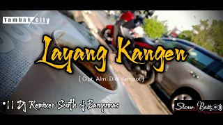 Dj Layang Kangen ||Slow Bass Version Remix•Cocok buat santuy||