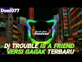 Dj Trouble is A Friend Versi Gagak | Musik Slow Remixed