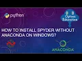 How to Install Spyder IDE for Python on Windows Install Spyder without Anaconda Python