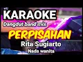 Download Lagu PERPISAHAN - Rita Sugiarto | Karaoke dut band mix nada wanita | Lirik