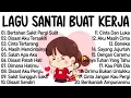 Download Lagu Lagu Enak Didengar Saat Santai Dan Kerja || Bagus Untuk Menaikan Mood Kerja Terbaru 2025