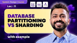 Lec-11 Database Partitioning vs Sharding System Design with Real Life Examples