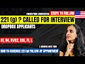Why Dropbox Applicants Called For In-Person Interview - 221 g How to Schedule 221 g Appointment