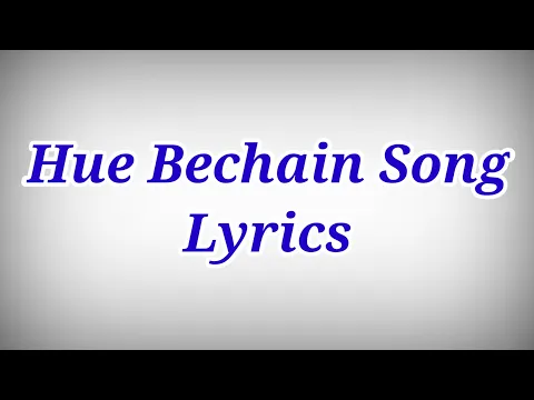 Download MP3 Hue Bechain Song With Lyrics ll Hue Bechain Song Lyrics ll Hue Bechain Lyrics