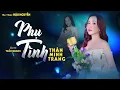 Download Lagu Phụ Tình - Thân Minh Trang (Giọng ca Độc Lạ) | Nhạc Bolero Sáng Tác Mới Cực Hay