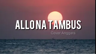 lirik allona tambus cover anggara