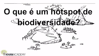 O que é um hotspot de biodiversidade? | Biodiversidade e  conservação | Biologia | Khan Academy