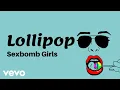 Download Lagu Sexbomb Girls - Lollipop [Lyric Video]