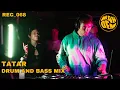 Lagu TATAR | DRUM AND BASS MIX | REC_68