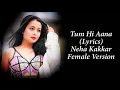 Download Lagu Tum Hi Aana (LYRICS) - Neha Kakkar | Female Version