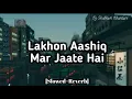 Lakhon Aashiq Mar Jaate Hai  Song Slowed and Reverb Dj Shubham Khandare
