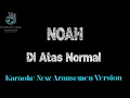 Download Lagu NOAH - Di Atas Normal Karaoke Official Original No Vocal