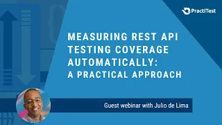 Measuring Rest API Testing Coverage Automatically A Practical Approach - Webinar with Julio de Lima