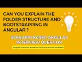 can you explain the folder structure and bootstrapping in Angular How It Works Internally