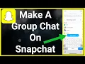 How To Make A Group Chat On Snapchat