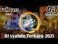 Lagu DJ syahdu terbaru 2021 full bass