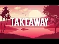 Download Lagu The Chainsmokers, Illenium - Takeaway (LYRICS/LETRA)