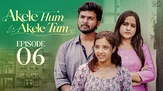 Akele Hum Akele Tum || Episode 6 || Latest Hindi Romantic Web Series 2026 || Infinitum Hindi
