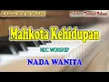 Download Lagu MAHKOTA KEHIDUPAN ll KARAOKE ROHANI ll NDC WORSHIP ll NADA WANITA E=DO