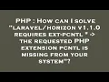 PHP How can I solve v1 1 0 requires ext-pcntl - the requested PHP extension pc