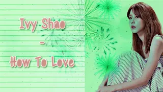 Download Ivy Shao (邵雨薇) - How to Love (怎样去爱) (Sweet Combat/甜蜜暴击) [Chinese-Pinyin-English] lyrics MP3