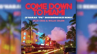 Celia Cruz & Willie Colón - Come Down to Miami (G'harah “PK” Degeddingseze Remix)