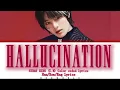 Lagu I.N (STRAY KIDS) ‘HALLUCINATION’ LYRICS [COLOR CODED LYRICS HAN_ROM_ENG]