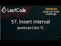 57 Insert Interval JavaScript Simple Solution O n Time Complexity LeetCode Daily Challenge