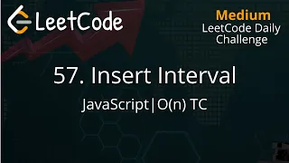 57 Insert Interval JavaScript Simple Solution O n Time Complexity LeetCode Daily Challenge