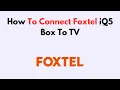 How to Connect Foxtel iQ5 Box to TV - Step-by-Step MI Setup Wi-Fi Pairing Signal Fix Guide