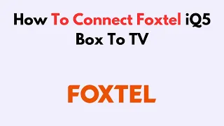 How to Connect Foxtel iQ5 Box to TV - Step-by-Step MI Setup Wi-Fi Pairing Signal Fix Guide