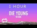 Lagu Kesha - Die Young (Lyrics) | 1 hour