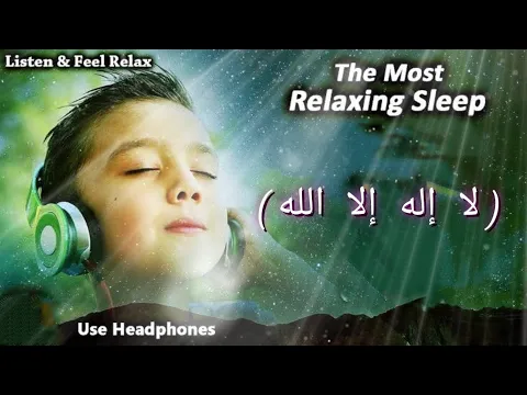 Download MP3 Sweet Dreams And Calm Sleep, Peaceful Dhikr For Deep Sleep and Ultimate Relaxation(لا إله إلا الله)