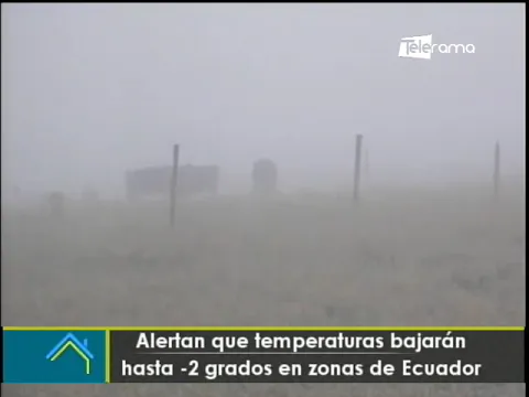 Alertan que temperaturas bajarán hasta -2 grados en zonas de Ecuador