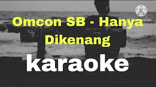Download Omcon SB - Hanya Dikenang (Karaoke) MP3